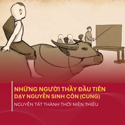 Những Người Thầy Đầu Tiên  Dạy Nguyễn Sinh Côn (Cung)- Nguyễn Tất Thành Thời Niên Thiếu